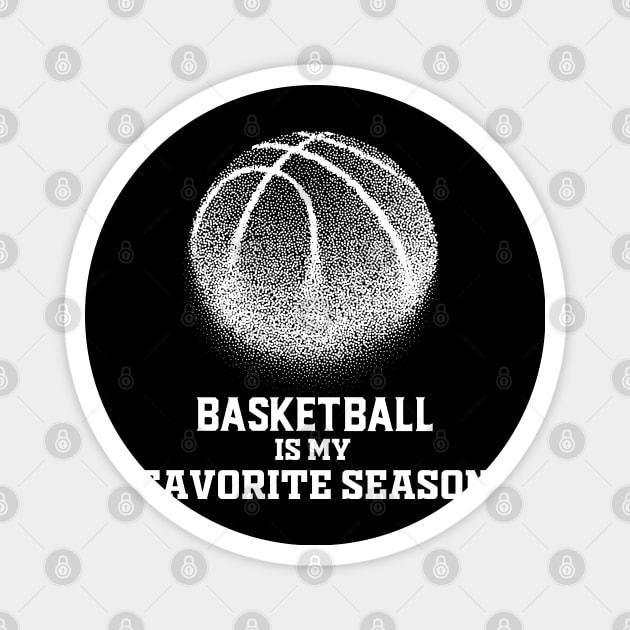 Basketball Is My Favorite Season Magnet by noppo